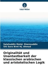 bokomslag Originalität und Unantastbarkeit der klassischen arabischen und aristotelischen Logik