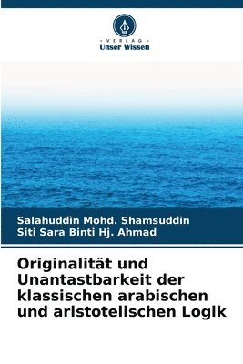 bokomslag Originalitt und Unantastbarkeit der klassischen arabischen und aristotelischen Logik