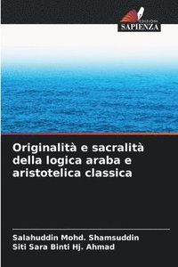 bokomslag Originalit e sacralit della logica araba e aristotelica classica