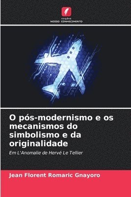 bokomslag O ps-modernismo e os mecanismos do simbolismo e da originalidade