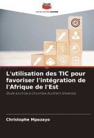 bokomslag L'utilisation des TIC pour favoriser l'intégration de l'Afrique de l'Est