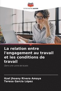 bokomslag La relation entre l'engagement au travail et les conditions de travail