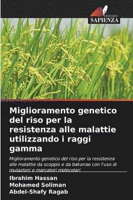 Ibrahim Hassan, Mohamed Soliman, Abdel-Shafy Ragab - Miglioramento genetico del riso per la resistenza alle malattie utilizzando i raggi gamma, Häftad