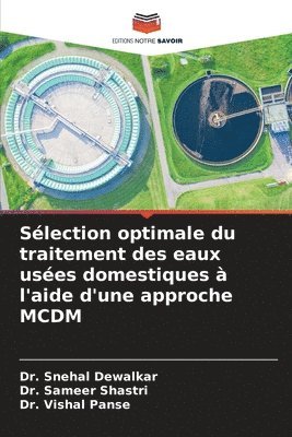 bokomslag Slection optimale du traitement des eaux uses domestiques  l'aide d'une approche MCDM