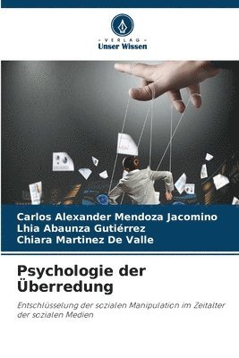 Carlos Alexander Mendoza Jacomino, Lhia Abaunza Gutiérrez, Chiara Martinez de Valle - Psychologie der Überredung, Häftad