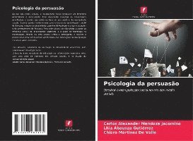 Carlos Alexander Mendoza Jacomino, Lhia Abaunza Gutiérrez, Chiara Martinez de Valle - Psicologia da persuasão, Häftad
