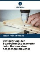 bokomslag Optimierung der Bearbeitungsparameter beim Bohren einer Achsschenkelbuchse