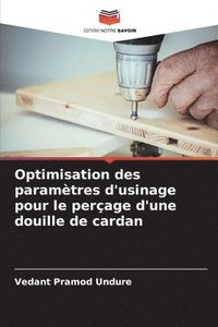 bokomslag Optimisation des paramètres d'usinage pour le perçage d'une douille de cardan