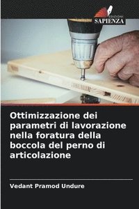 bokomslag Ottimizzazione dei parametri di lavorazione nella foratura della boccola del perno di articolazione