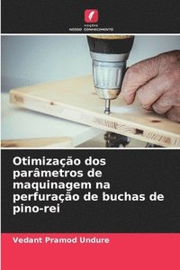 bokomslag Otimização dos parâmetros de maquinagem na perfuração de buchas de pino-rei