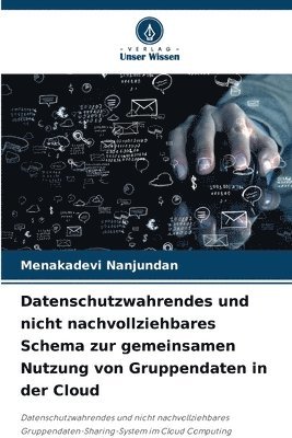 Datenschutzwahrendes und nicht nachvollziehbares Schema zur gemeinsamen Nutzung von Gruppendaten in der Cloud 1