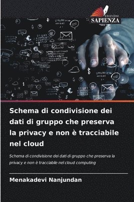 bokomslag Schema di condivisione dei dati di gruppo che preserva la privacy e non è tracciabile nel cloud