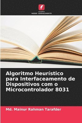 bokomslag Algoritmo Heurstico para Interfaceamento de Dispositivos com o Microcontrolador 8031