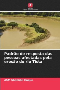 bokomslag Padrão de resposta das pessoas afectadas pela erosão do rio Tista