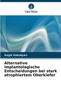 bokomslag Alternative implantologische Entscheidungen bei stark atrophiertem Oberkiefer