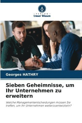 bokomslag Sieben Geheimnisse, um Ihr Unternehmen zu erweitern