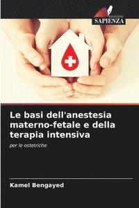 bokomslag Le basi dell'anestesia materno-fetale e della terapia intensiva