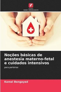 bokomslag Noções básicas de anestesia materno-fetal e cuidados intensivos