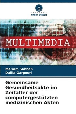 bokomslag Gemeinsame Gesundheitsakte im Zeitalter der computergesttzten medizinischen Akten