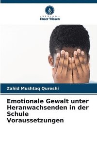 bokomslag Emotionale Gewalt unter Heranwachsenden in der Schule Voraussetzungen