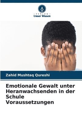 bokomslag Emotionale Gewalt unter Heranwachsenden in der Schule Voraussetzungen