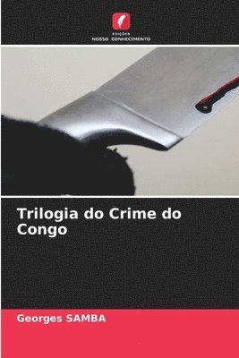 Trilogia do Crime do Congo 1