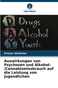 bokomslag Auswirkungen von Psychosen und Alkohol-/Cannabismissbrauch auf die Leistung von Jugendlichen