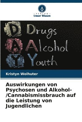 Auswirkungen von Psychosen und Alkohol-/Cannabismissbrauch auf die Leistung von Jugendlichen