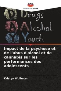 bokomslag Impact de la psychose et de l'abus d'alcool et de cannabis sur les performances des adolescents