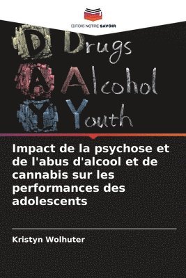 Impact de la psychose et de l'abus d'alcool et de cannabis sur les performances des adolescents 1