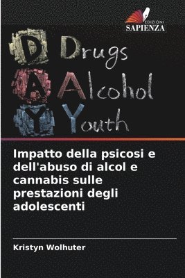 bokomslag Impatto della psicosi e dell'abuso di alcol e cannabis sulle prestazioni degli adolescenti