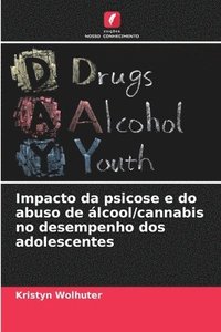 bokomslag Impacto da psicose e do abuso de lcool/cannabis no desempenho dos adolescentes