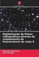 bokomslag Digitalização de filmes radiográficos através de mapeamento de fluorescência de raios X