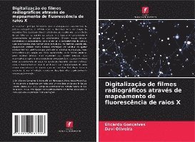 Elicardo Gonçalves, Davi Oliveira - Digitalização de filmes radiográficos através de mapeamento de fluorescência de raios X, Häftad