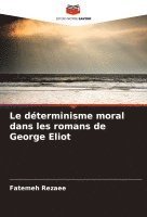 bokomslag Le dterminisme moral dans les romans de George Eliot