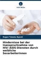 bokomslag Hindernisse bei der Inanspruchnahme von HIV/ AIDS-Diensten durch weibliche Sexarbeiterinnen