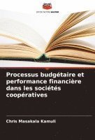 Chris Masakala Kamuli - Processus budgétaire et performance financière dans les sociétés coopératives, Häftad