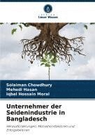 Solaiman Chowdhury, Mehedi Hasan, Iqbal Hossain Moral - Unternehmer der Seidenindustrie in Bangladesch, Häftad