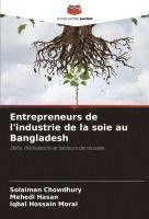 Solaiman Chowdhury, Mehedi Hasan, Iqbal Hossain Moral - Entrepreneurs de l'industrie de la soie au Bangladesh, Häftad