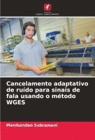 bokomslag Cancelamento adaptativo de ruído para sinais de fala usando o método WGES