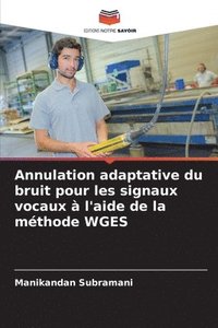 bokomslag Annulation adaptative du bruit pour les signaux vocaux  l'aide de la mthode WGES