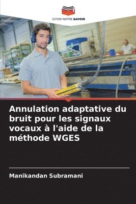 bokomslag Annulation adaptative du bruit pour les signaux vocaux  l'aide de la mthode WGES