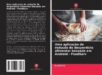 bokomslag Uma aplicação de redução do desperdício alimentar baseada em Android - FoodSarv