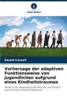 bokomslag Vorhersage der adaptiven Funktionsweise von Jugendlichen aufgrund eines Kindheitstraumas