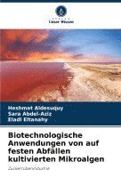 bokomslag Biotechnologische Anwendungen von auf festen Abfllen kultivierten Mikroalgen