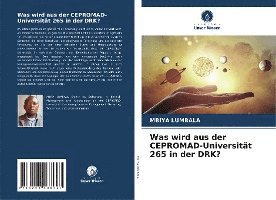 Was wird aus der CEPROMAD-Universitt 265 in der DRK? 1