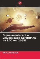 bokomslag O que acontecer  universidade CEPROMAD na RDC em 2065?