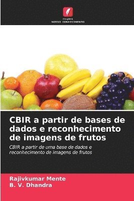 Rajivkumar Mente, B V Dhandra, B. V. Dhandra - CBIR a partir de bases de dados e reconhecimento de imagens de frutos, Häftad