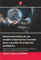 bokomslag Desenvolvimento de um modelo empresarial inovador para a gesto de projectos ecolgicos.