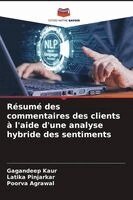 Gagandeep Kaur, Latika Pinjarkar, Poorva Agrawal - Résumé des commentaires des clients à l'aide d'une analyse hybride des sentiments, Häftad